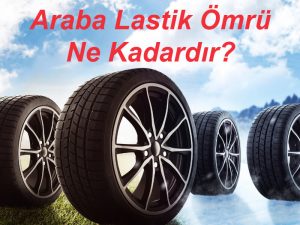 Araba Lastik Ömrü 