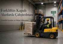 Forklift Kapalı Alanda Kullanılır mı? Güvenlik ve Havalandırma
