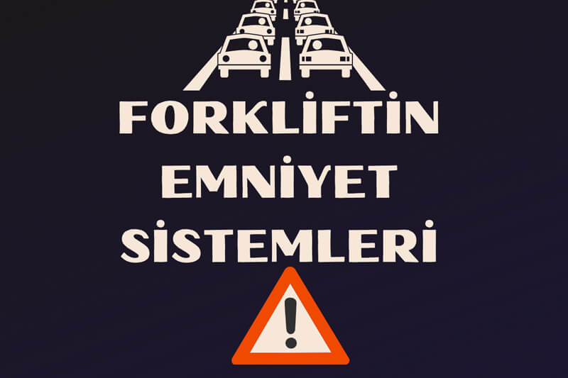 Forklift emniyet sistemi