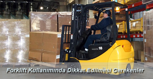 Forklift Kullanımında Dikkat Edilmesi Gerekenler
