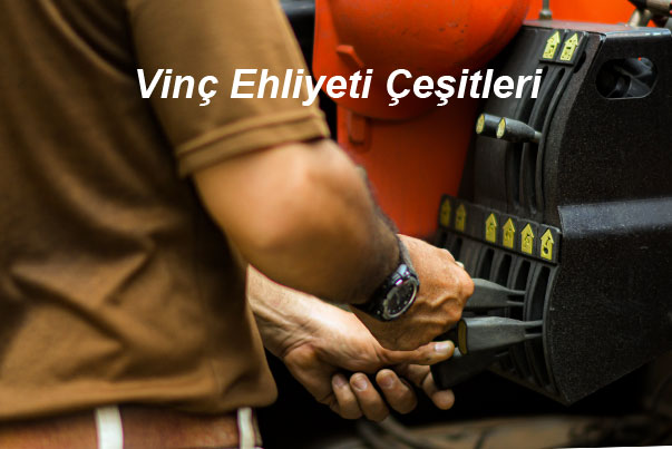Vinç Ehliyeti Çeşitleri